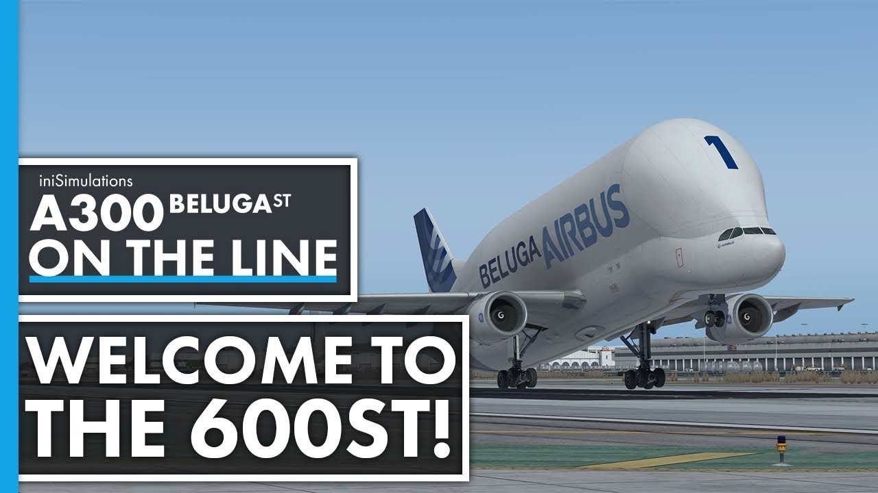 iniBuilds A300 BelugaST ON THE LINE - Welcome to the A300-600ST!