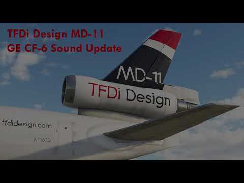 TFDi Design MD 11 New GE CF6 Sounds