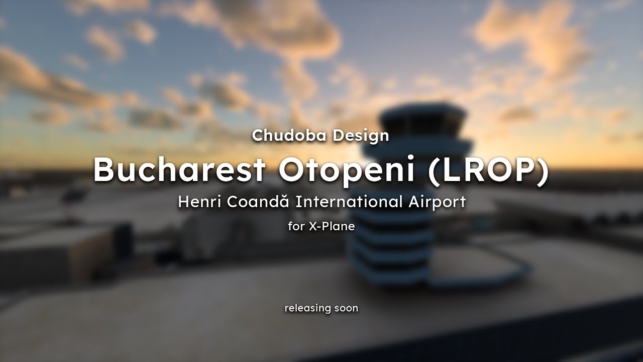 Chudoba Design | Bucharest Otopeni (LROP) for X-Plane